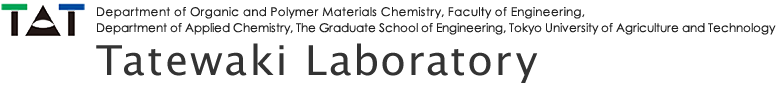 Tatewaki Laboratory, Department of Organic and Polymer Materials Chemistry, Faculty of Engineering, Department of Applied Chemistry, The Graduate School of Engineering, Tokyo University of Agriculture and Technology