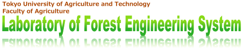 Tokyo University of Agriculture and Technology^Laboratory of Forest Engineering System